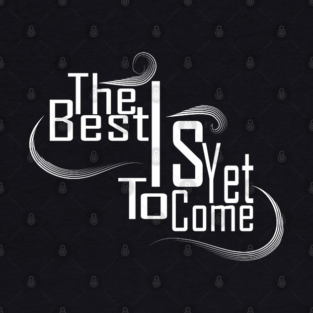 The Best Is Yet To Come by Day81